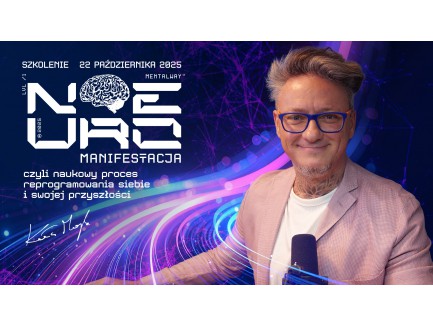 Neuro Manifestacja - czyli naukowy proces reprogramowania siebie i swojej przyszłości