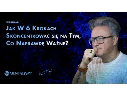 Jak W 6 Krokach Skoncentrować się na Tym, Co Naprawdę Ważne?
